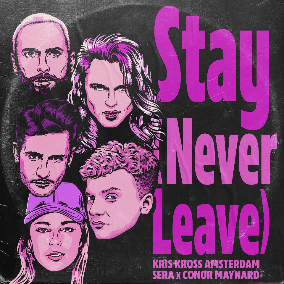 Kris Kross Amsterdam, Sera, Conor Maynard “Stay (Never Leave)”