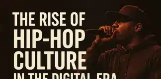 The Rise of Hip-Hop Culture in the Digital Era